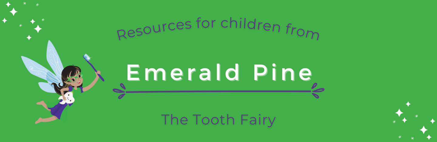 Resources for children from Emerald Pine the Tooth Fairy